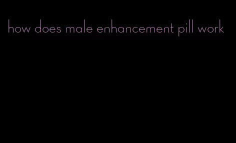 how does male enhancement pill work