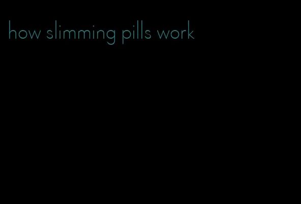 how slimming pills work