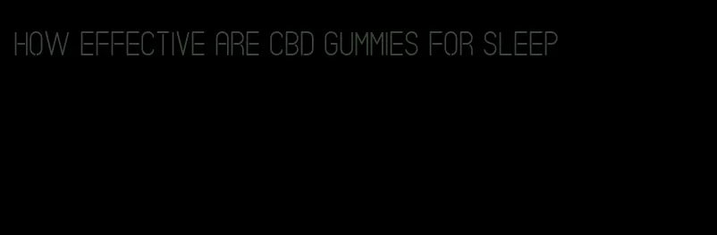 how effective are cbd gummies for sleep