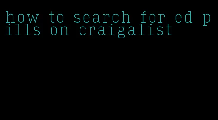 how to search for ed pills on craigalist