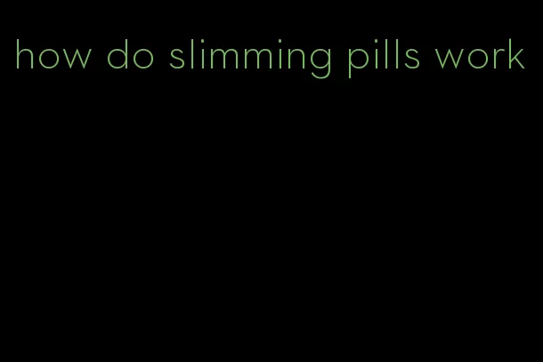 how do slimming pills work