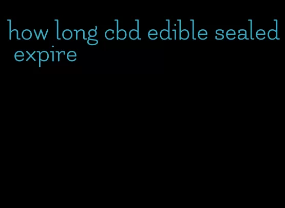 how long cbd edible sealed expire