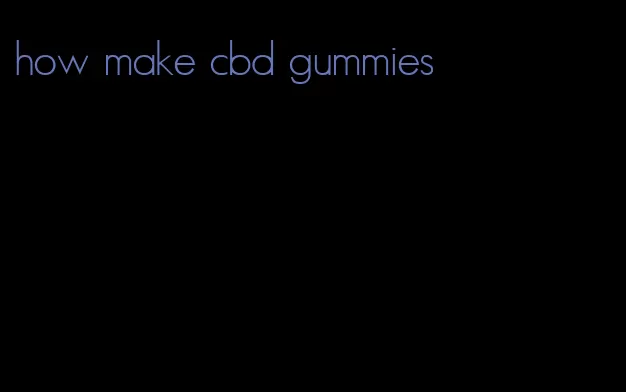 how make cbd gummies