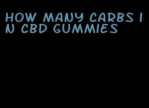 how many carbs in cbd gummies