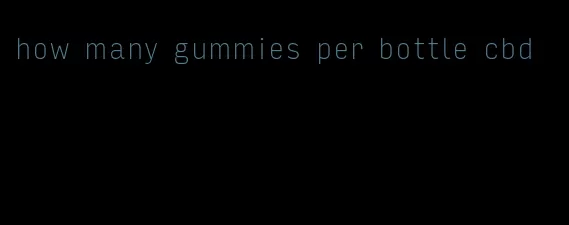 how many gummies per bottle cbd