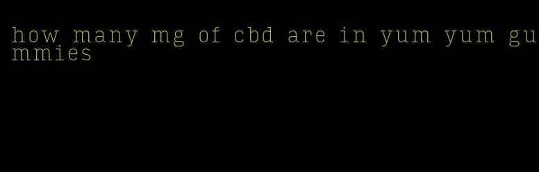 how many mg of cbd are in yum yum gummies