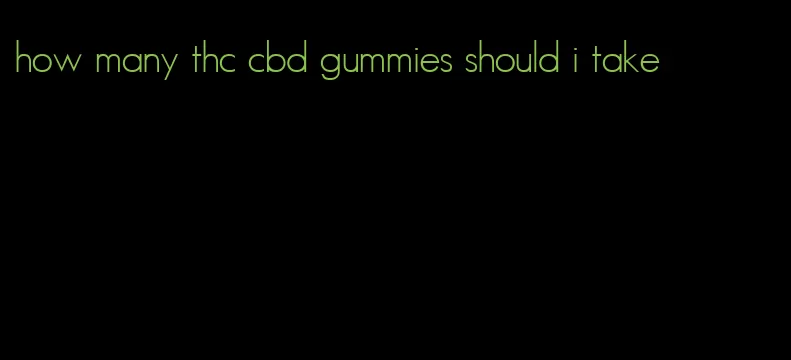 how many thc cbd gummies should i take