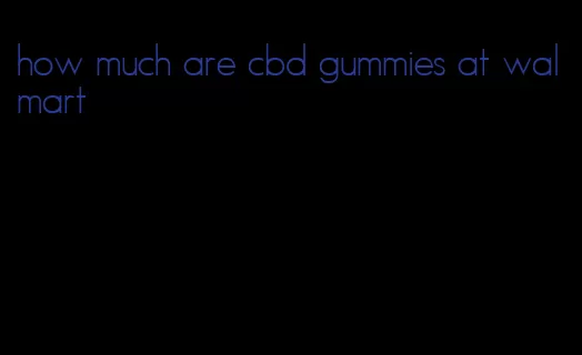 how much are cbd gummies at walmart