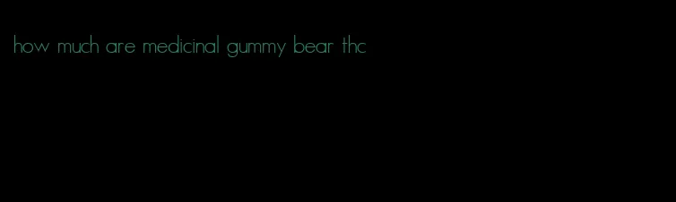 how much are medicinal gummy bear thc