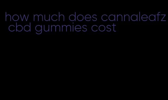 how much does cannaleafz cbd gummies cost