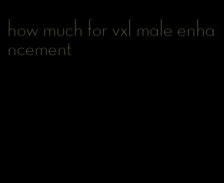 how much for vxl male enhancement