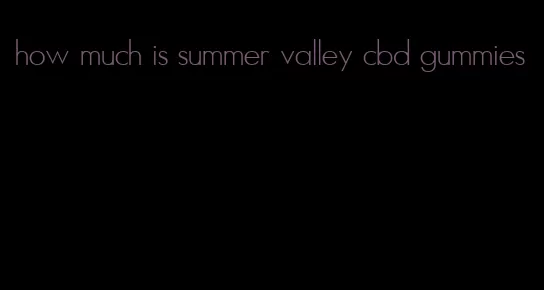 how much is summer valley cbd gummies