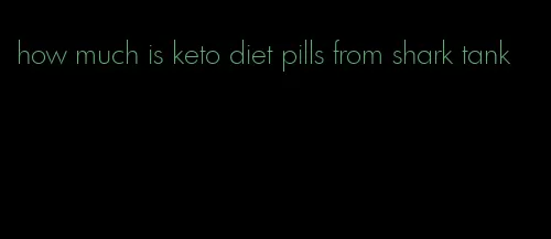 how much is keto diet pills from shark tank