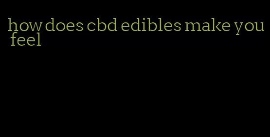 how does cbd edibles make you feel