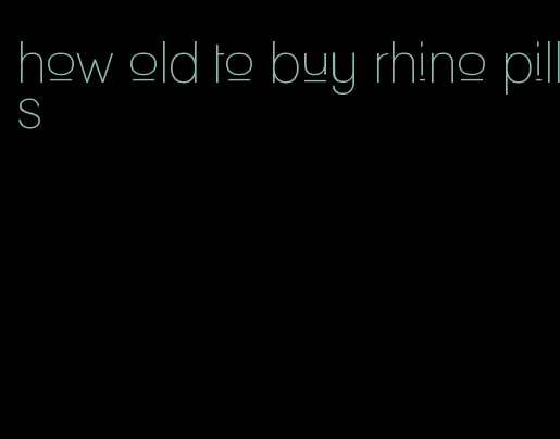 how old to buy rhino pills