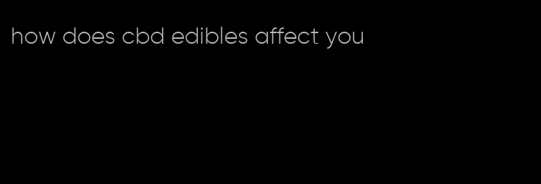 how does cbd edibles affect you