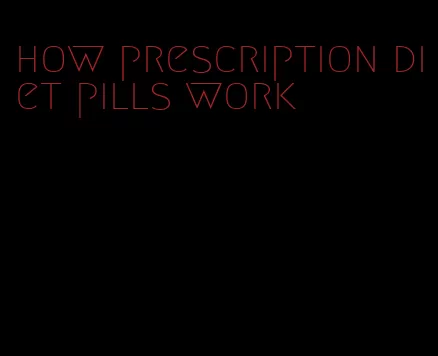 how prescription diet pills work