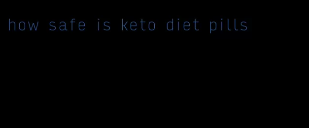 how safe is keto diet pills