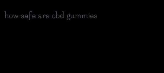 how safe are cbd gummies