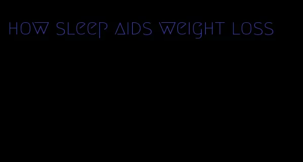 how sleep aids weight loss