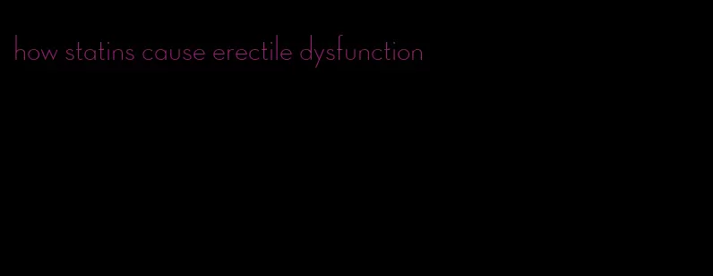 how statins cause erectile dysfunction