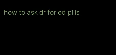 how to ask dr for ed pills