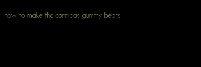 how to make thc cannibas gummy bears