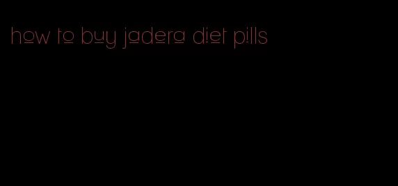 how to buy jadera diet pills