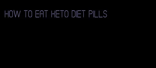 how to eat keto diet pills