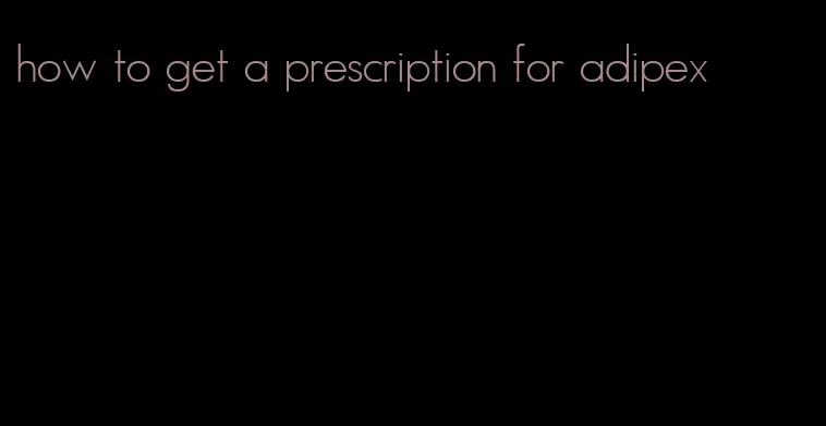 how to get a prescription for adipex