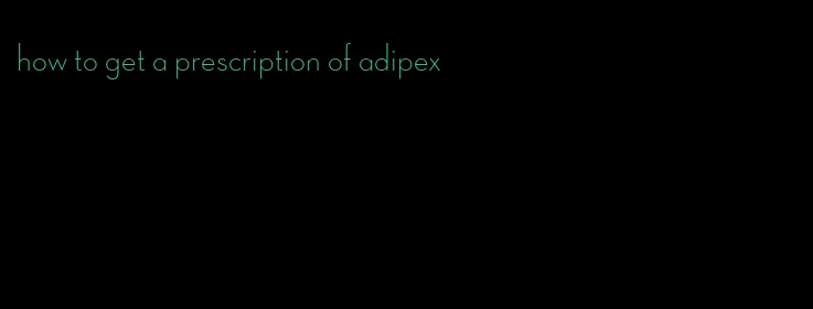 how to get a prescription of adipex