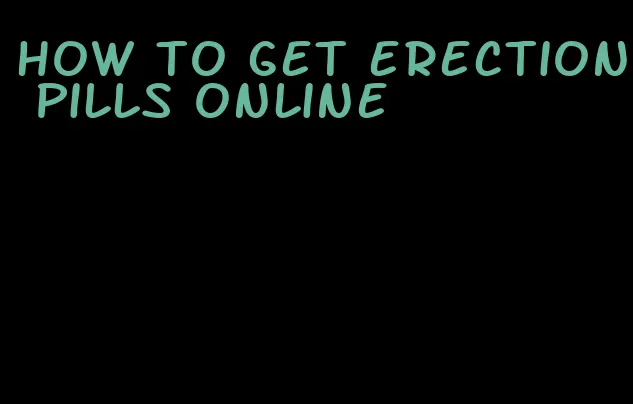 how to get erection pills online