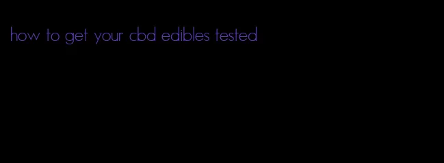 how to get your cbd edibles tested