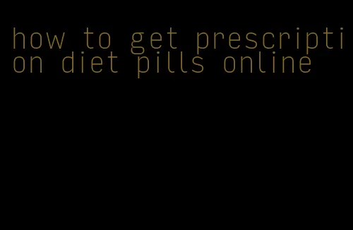 how to get prescription diet pills online