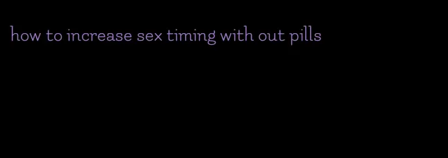 how to increase sex timing with out pills