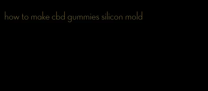 how to make cbd gummies silicon mold