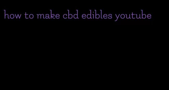 how to make cbd edibles youtube