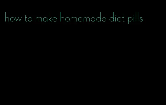 how to make homemade diet pills