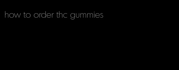 how to order thc gummies