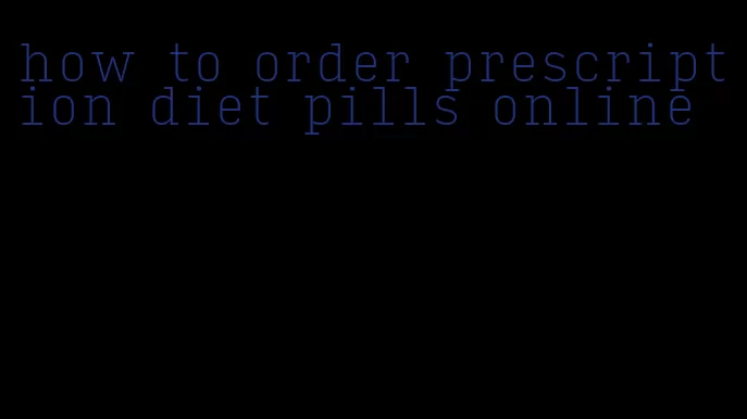 how to order prescription diet pills online