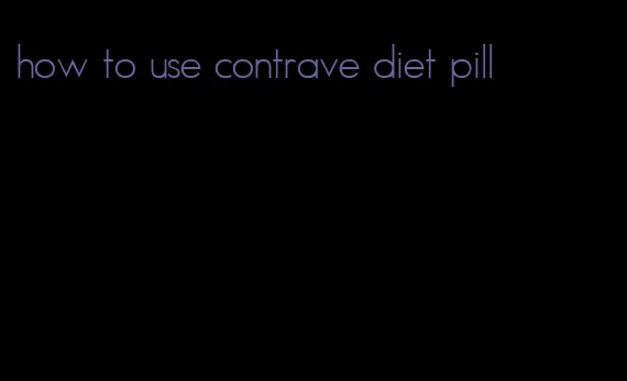 how to use contrave diet pill