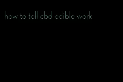 how to tell cbd edible work