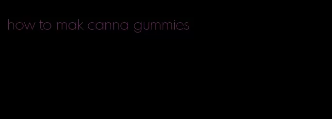 how to mak canna gummies