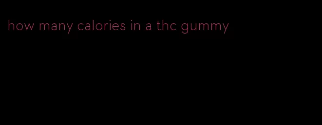 how many calories in a thc gummy