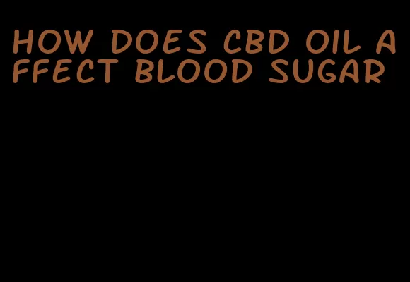 how does cbd oil affect blood sugar