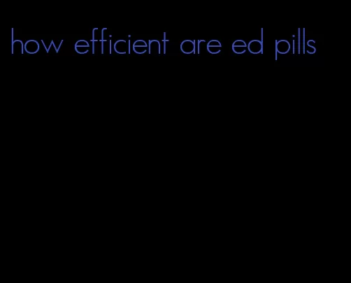 how efficient are ed pills