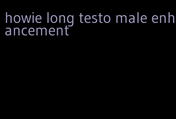 howie long testo male enhancement