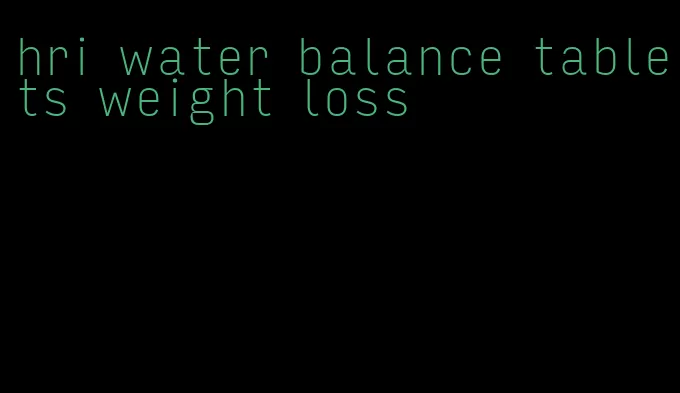 hri water balance tablets weight loss