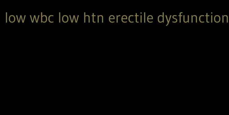 low wbc low htn erectile dysfunction