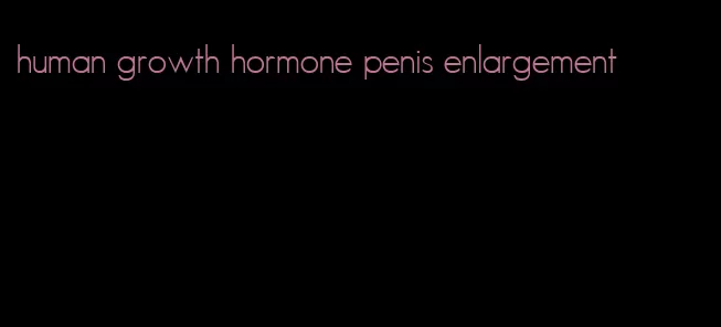 human growth hormone penis enlargement